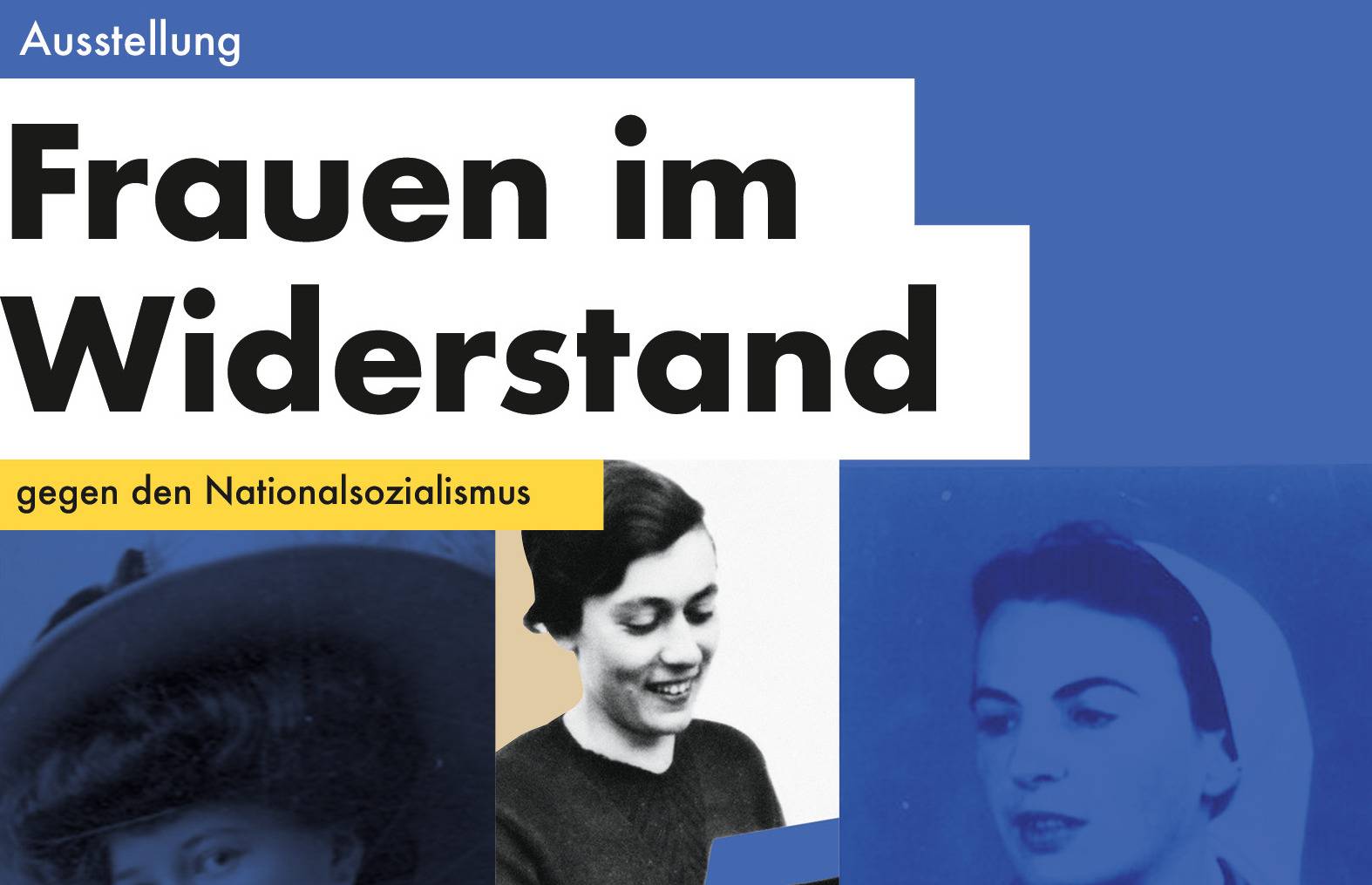 Ausstellung: Frauen im Widerstand gegen den Nationalsozialismus